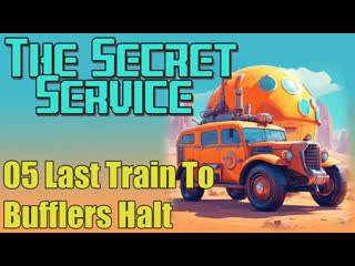 the secret service s01e05 last train to bufflers halt